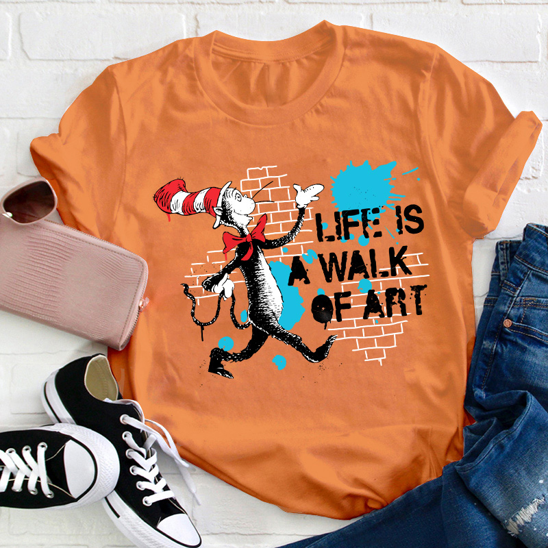 Life Is A Walk Of Art Teacher T-Shirt