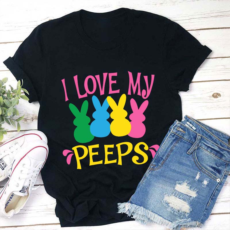 I Love My Peeps Teacher T-Shirt