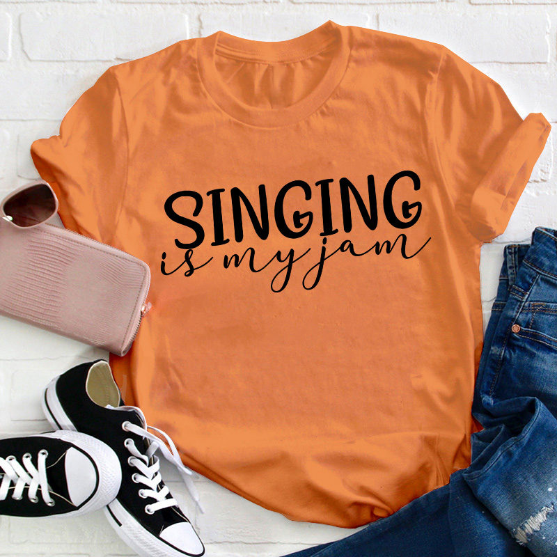 Singing Is My Jam Teacher T-Shirt