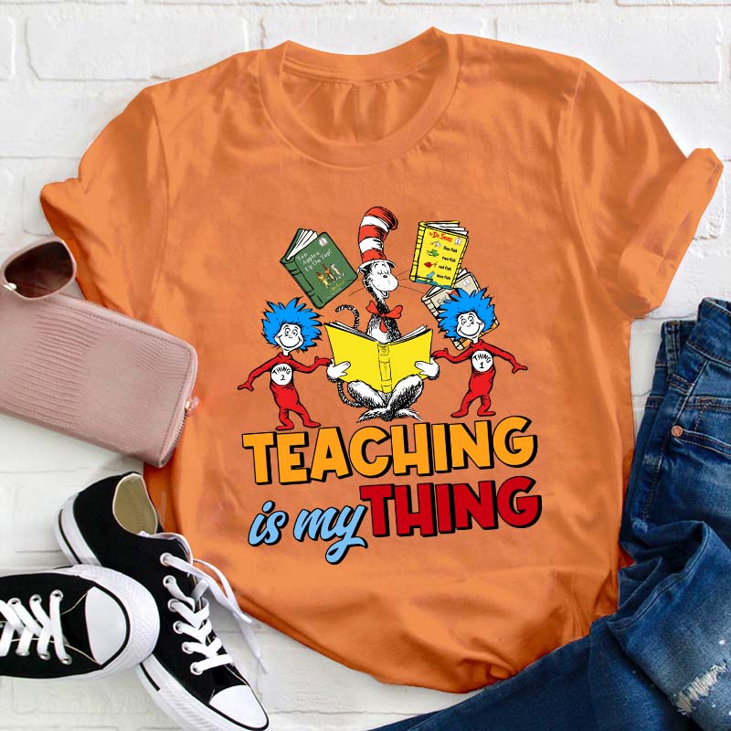Teaching Is My Thing Teacher T-Shirt
