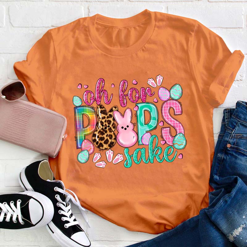 Oh For Peeps Sake Teacher T-Shirt