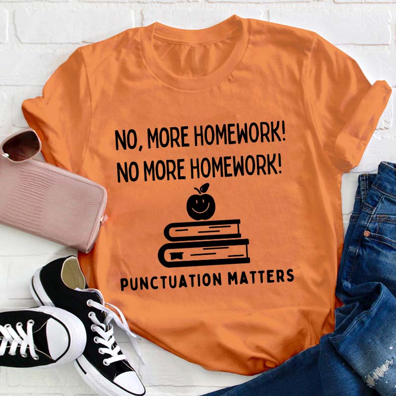 No More Homework Teacher T-Shirt