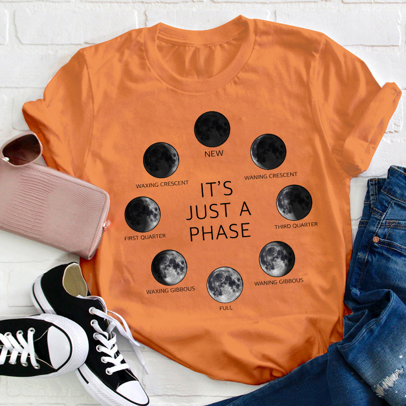 It's Just A Phase Moon Teacher T-Shirt
