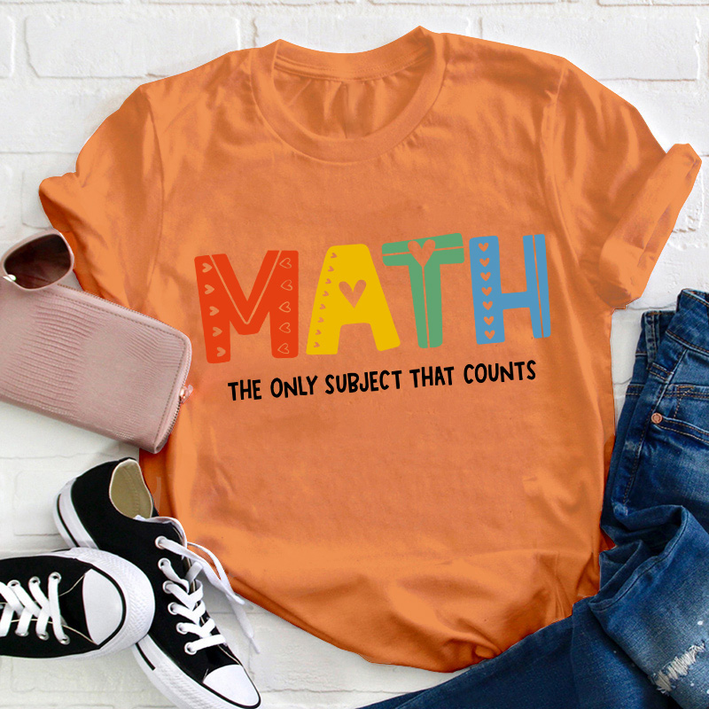 The Only Subject That Counts Math Teacher T-Shirt