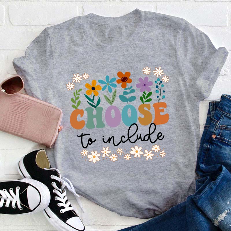 Choose To Include Teacher T-Shirt