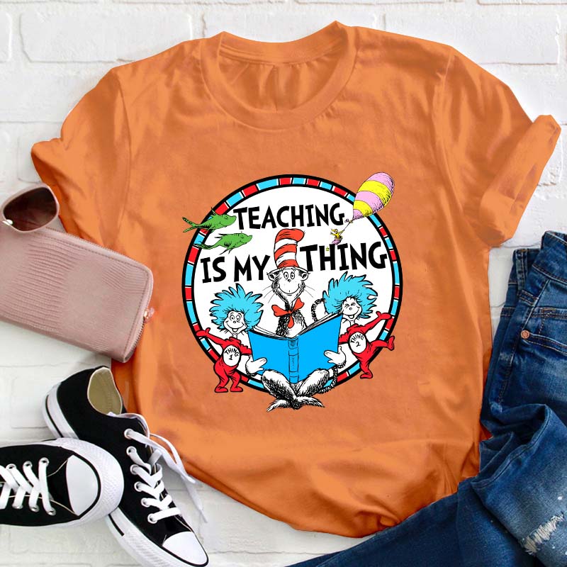 Teaching Is My Thing Teacher T-Shirt
