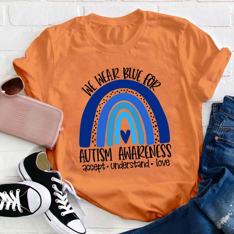 We Wear Blue for Autism Awareness Teacher T-Shirt