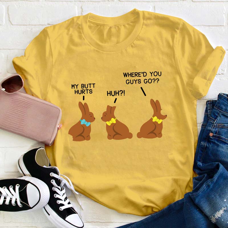 Funny My Butt Hurts Chocolate Bunnies Teacher T-Shirt
