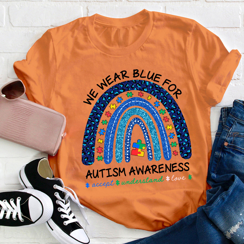 We Wear Blue For Autism Awareness Teacher T-Shirt