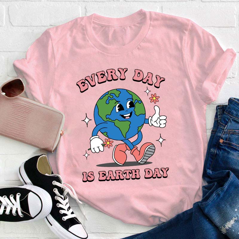 Everyday Is Earth Day Teacher T-Shirt