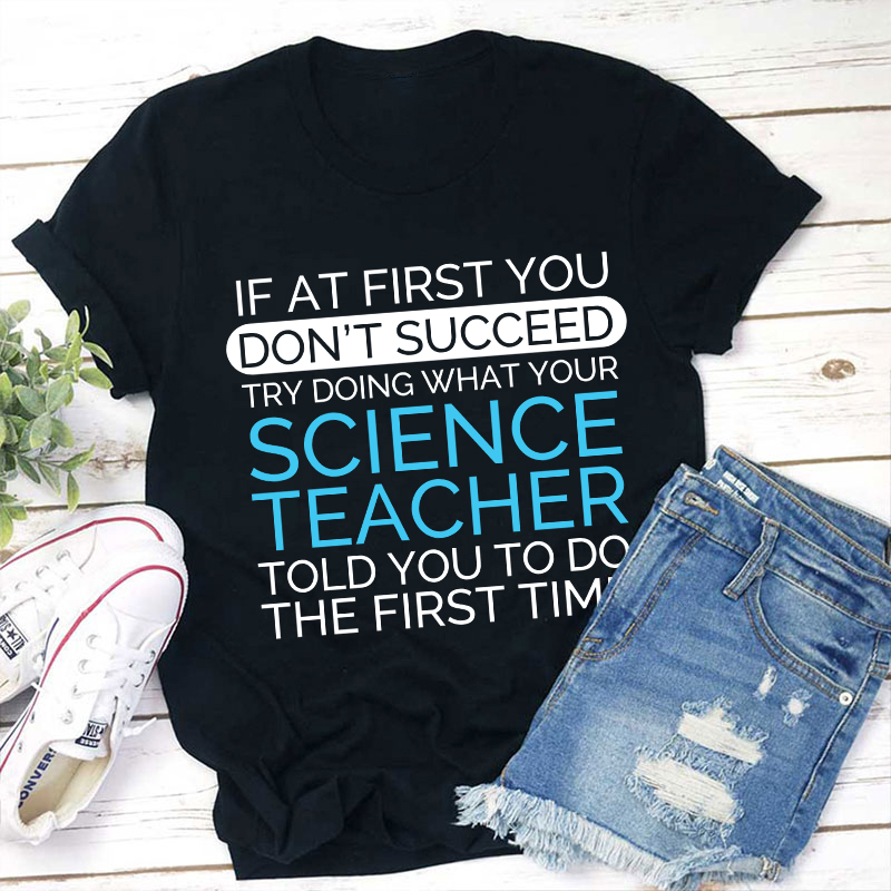 If At First You Don't Succeed Science Teacher T-Shirt Sale-Teachersgram