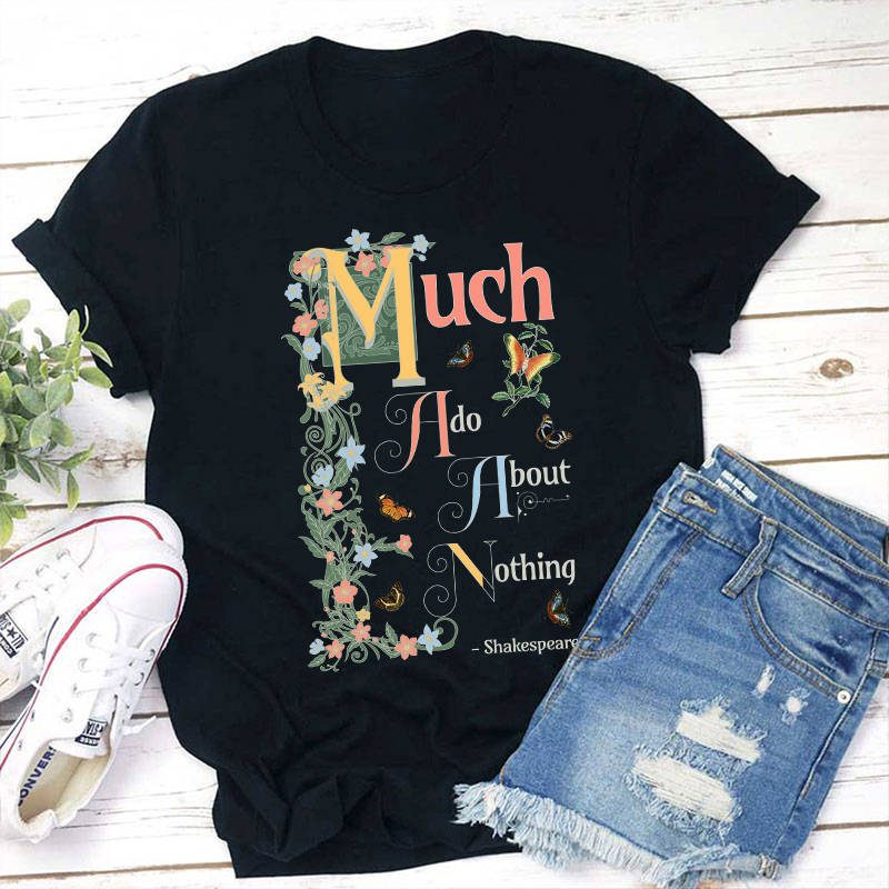 Much Ado About Nothing Teacher T-Shirt