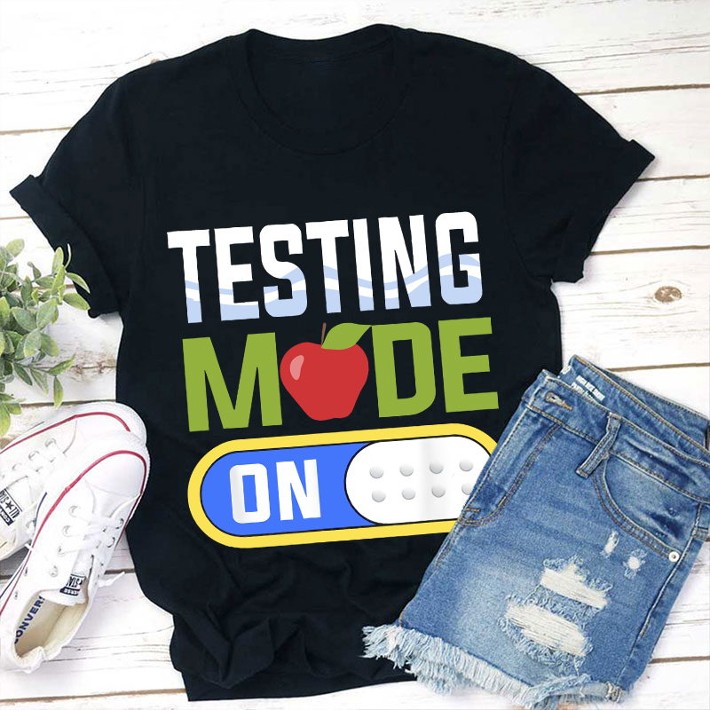 Cute Test Mode Testing Teacher T-Shirt Sale-Teachersgram