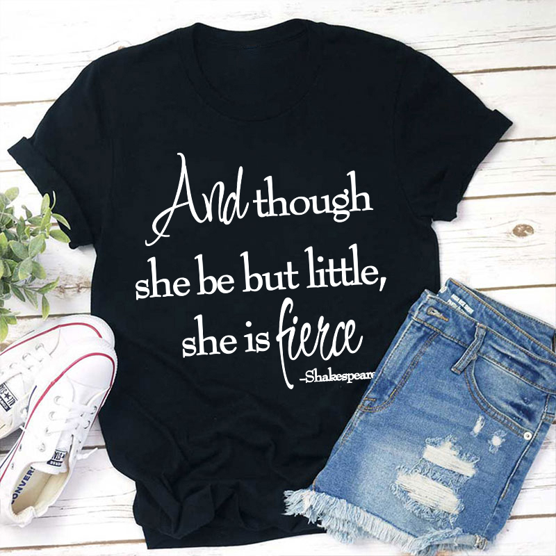 Shakespeare And Though She Be But Little She Is Fierce Teacher T-Shirt Sale-Teachersgram