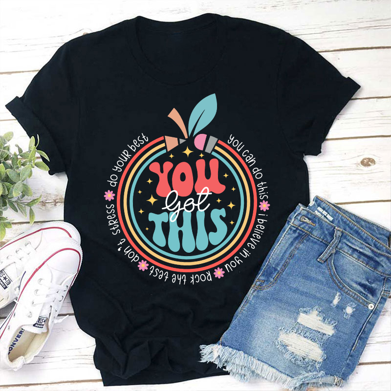 Trust Yourself You Got This Teacher T-Shirt
