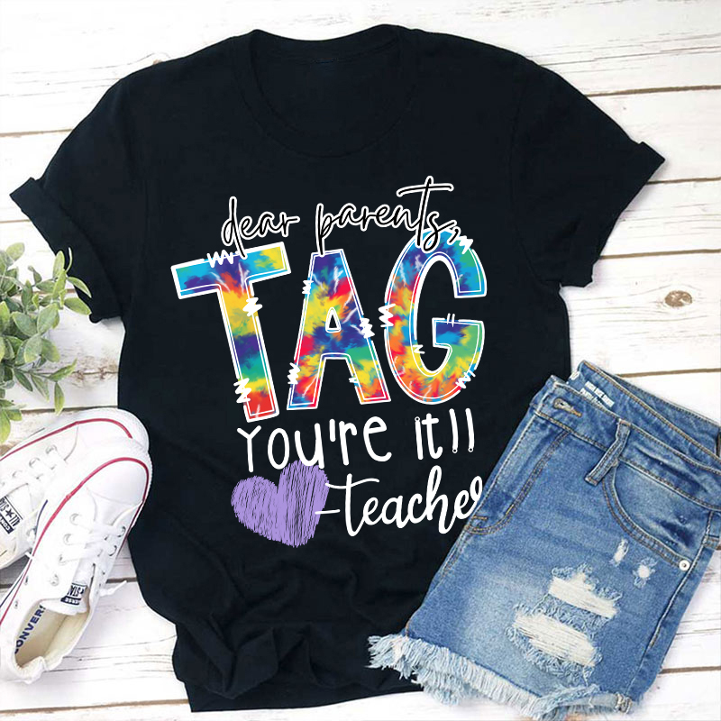 Dear Parents Tag You're Teacher T-Shirt