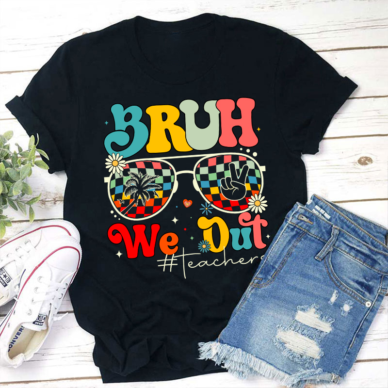 Bruh We Out Teachers Summer Teacher T-Shirt Sale-Teachersgram