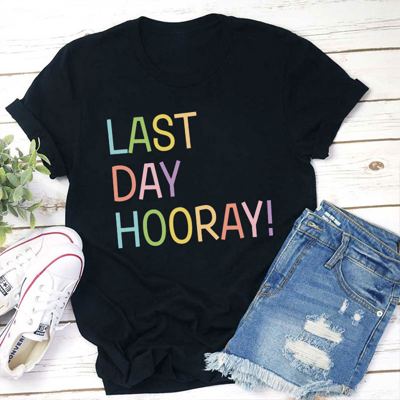 Hooray Happy Last Day Of School Teacher T-Shirt Sale-Teachersgram