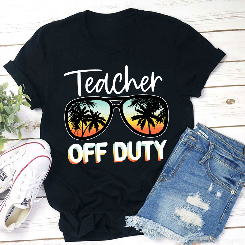 Summer Vacation Teacher Off Duty Teacher T-Shirt