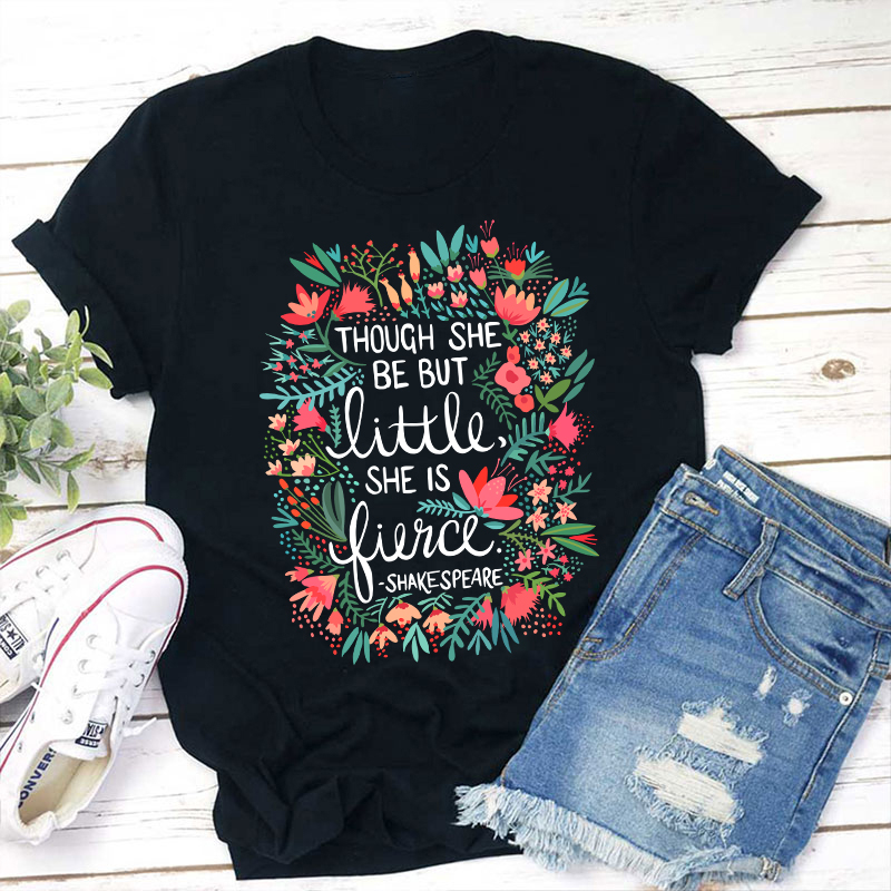 Though She Be But Little She Is Fierce Teacher T-Shirt Sale-Teachersgram