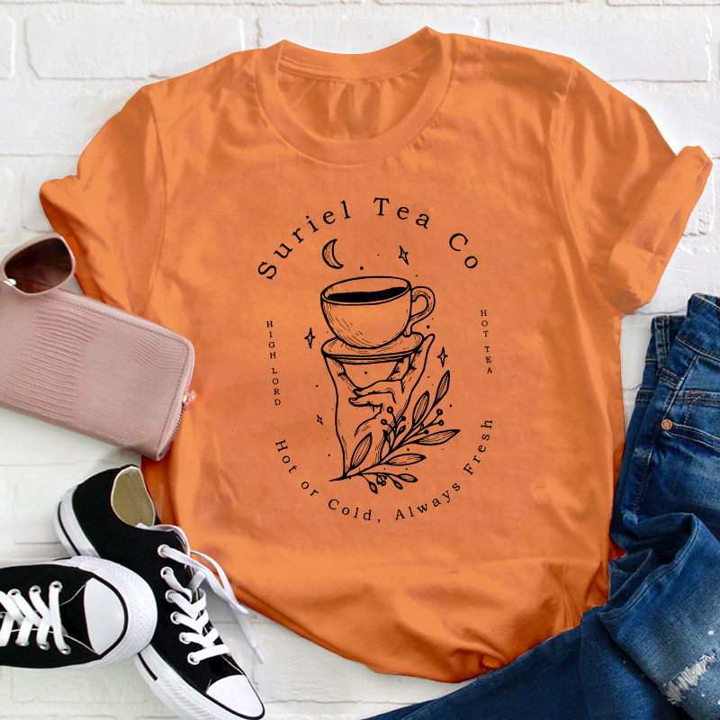 Suriel Tea Co Hot Or Cold Always Fresh Teacher T-Shirt