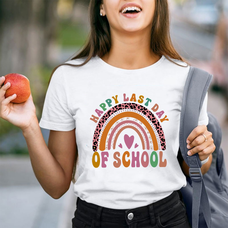 Happy Last Day Of School Rainbow Teacher T-Shirt