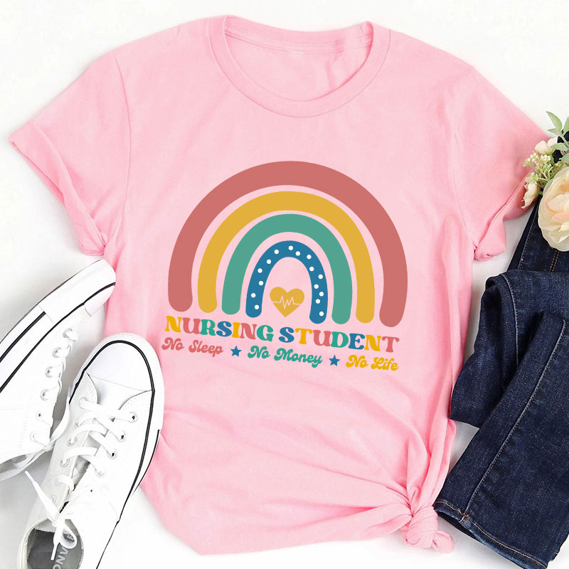Nursing Students No Sleep No Money No Life T-Shirt