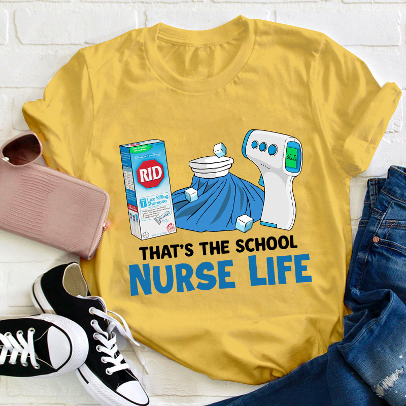 That's The School Nurse Life T-shirt