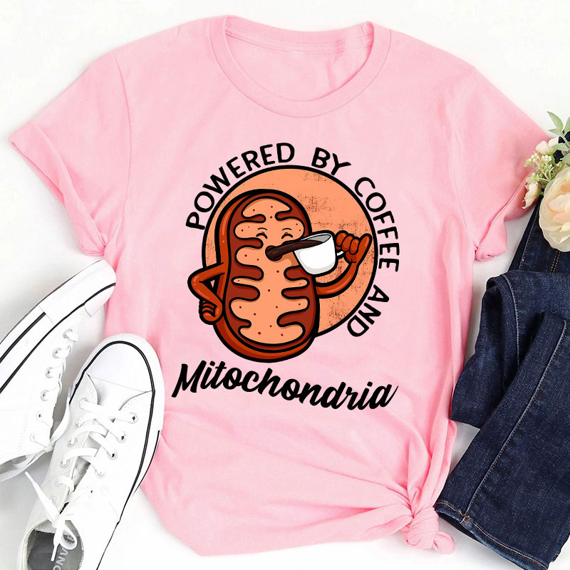 Powered By Coffee And Mitochondria Teacher T-Shirt