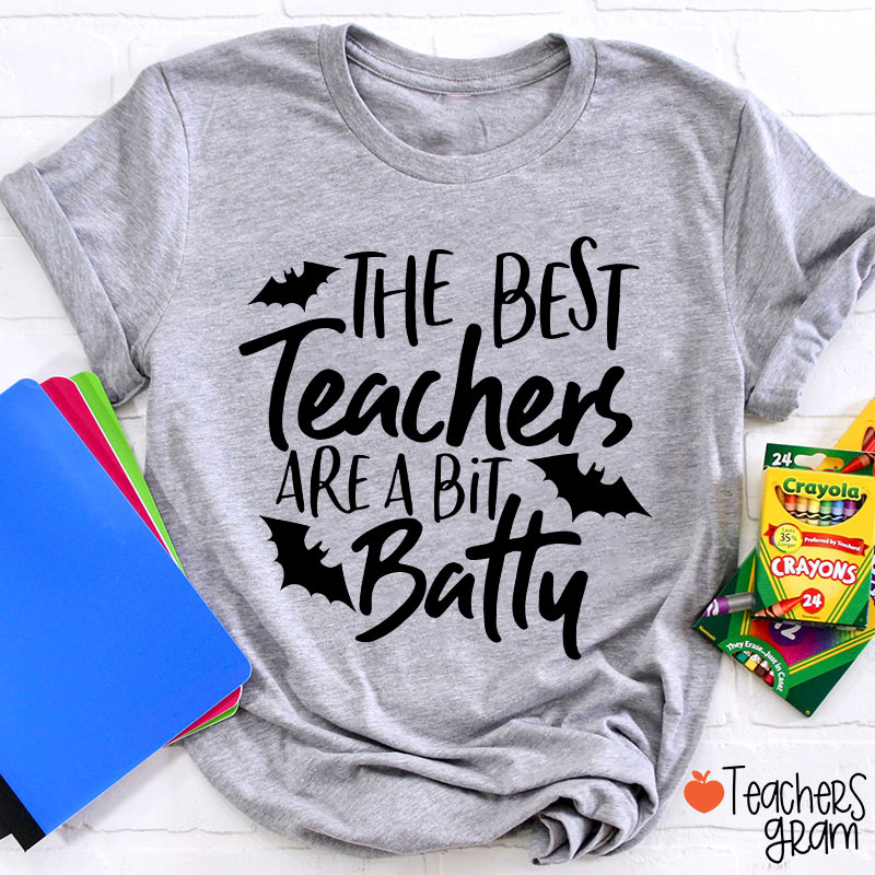 The Best Teachers Are A Bit Batty T-Shirt