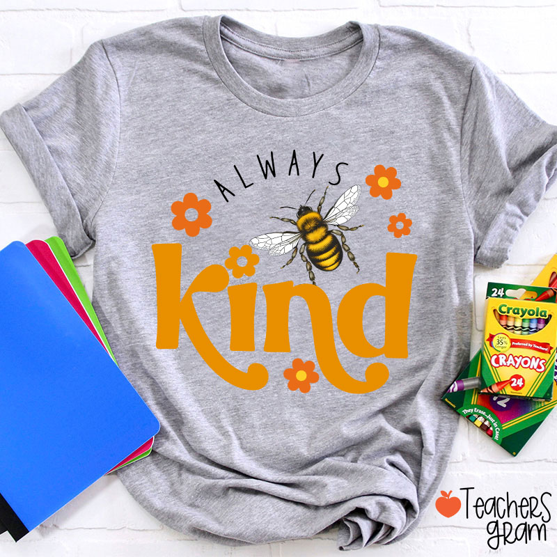 Always Bee Kind Teacher T-Shirt