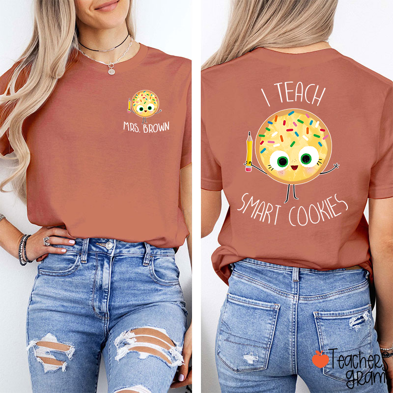 Personalized Name I Teach Smart Cookies Teacher Two Sided T-Shirt