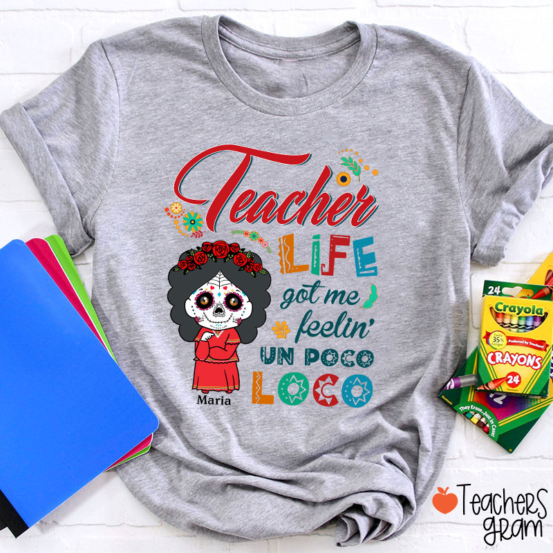 Personalized Teacher Life Got Me Feeling Un Poco Loco Spanish Teacher T-Shirt