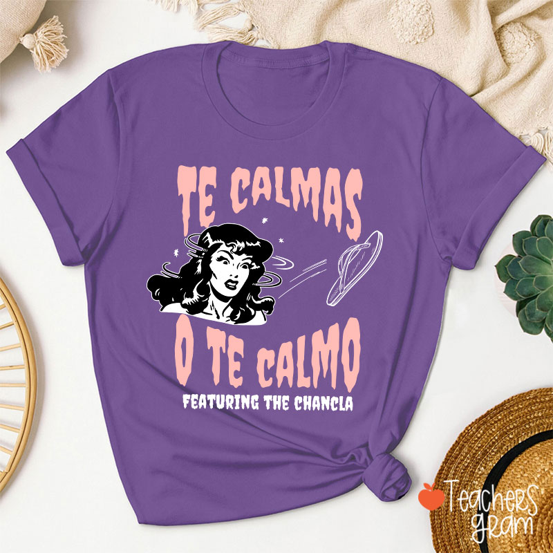 Te Calmas O Te Calmo Featuring The Chancla Spanish Teacher T-Shirt