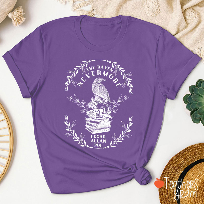 The Raven Nevermore Edgar Allan Poe Teacher T-Shirt