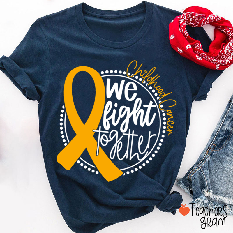 Cancer Support We Fight Together Teacher T-Shirt