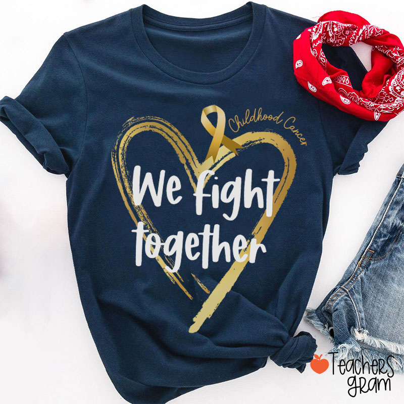 Childhood Cancer We Fight Together Teacher T-Shirt