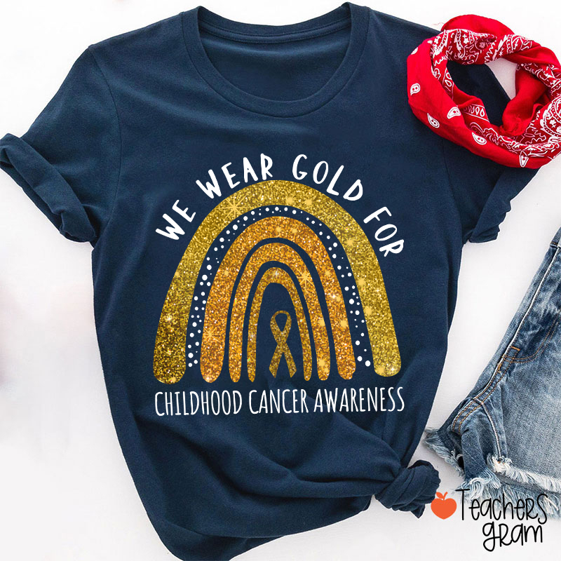 Yellow Rainbow We Wear Gold For Childhood Cancer Awareness Teacher T-Shirt
