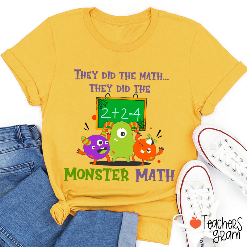 They Did The Math They Did The Monster Math Halloween Teacher T-Shirt