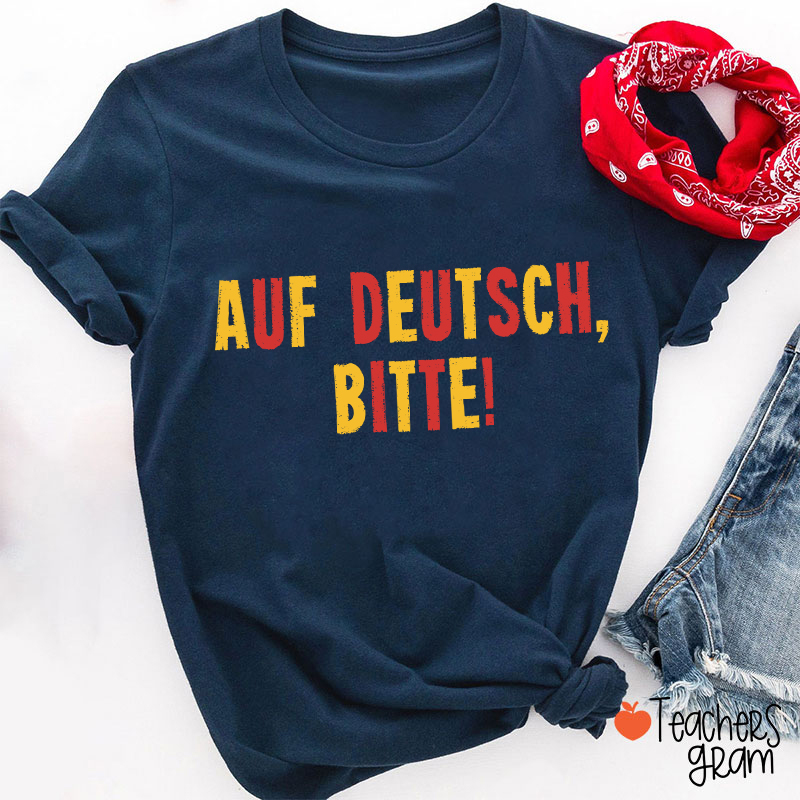 Auf Deutsch Bitte German Teacher T-Shirt