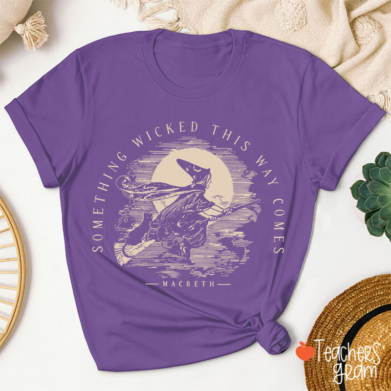 Something Wicked This Way Comes Teacher T-Shirt