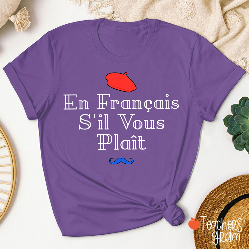 En Francais S'il Vous Plait French Teacher T-Shirt