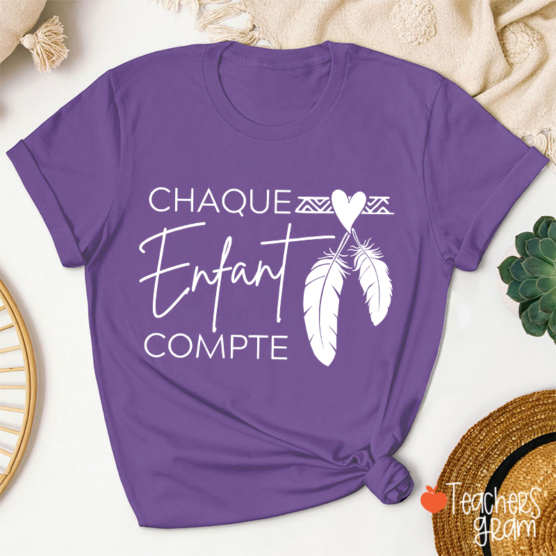 Chaque Enfant Compte French Teacher T-Shirt