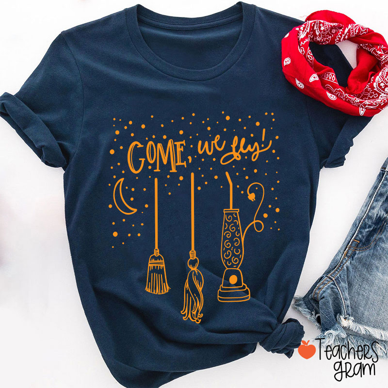 Come We Fly Halloween Teacher T-Shirt