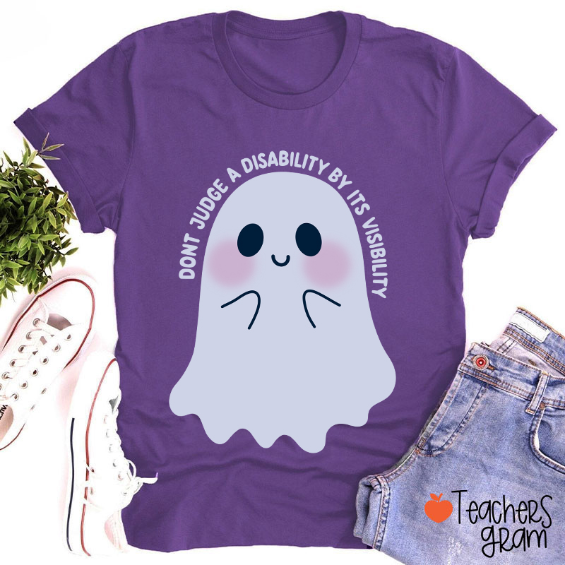 Dont Judge A Disability By Its Visibility Teacher T-Shirt