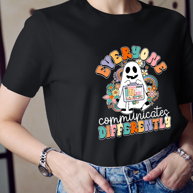 Everyone Communicates Differently Teacher T-Shirt