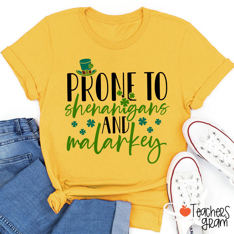 Prone To Shenanigans And Malarkey Teacher T-Shirt