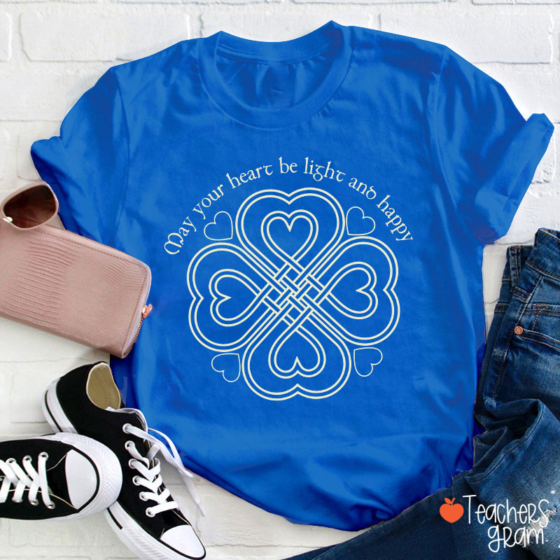 May Your Heart Be Light And Happy Teacher T-Shirt