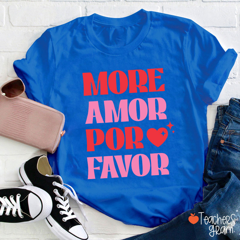 More Amor Por Favor Spanish Teacher T-Shirt