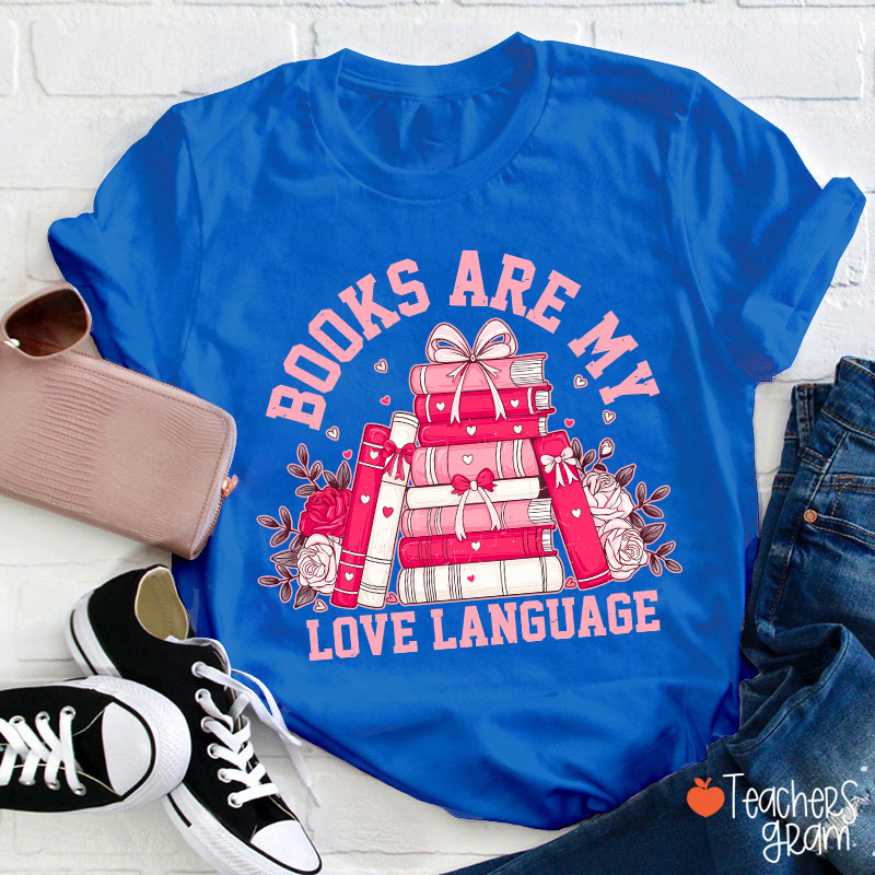 Books Are My Love Language Valentine Teacher T-Shirt